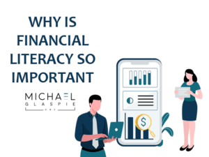 Why is Financial Literacy So Important? - Michael Glaspie