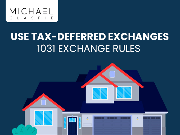 Use Tax-Deferred Exchanges | 1031 Exchange Rules